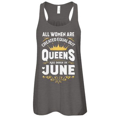 All Women Are Created Equal But Queens Are Born In June-T-Shirt & Tank Top-