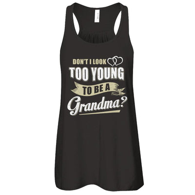 Don't I Look Too Young To Be A Grandma Mothers Day-T-Shirt & Tank Top-Women's Flowy Racerback Tank-Black