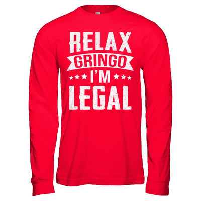 Relax Gringo I'm Legal Funny-T-Shirt & Hoodie-Long Sleeve T-Shirt-Red