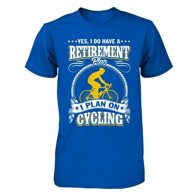 I Do Have A Retirement Plan I Plan On Cycling-T-Shirt & Hoodie-Premium T-Shirt-Royal