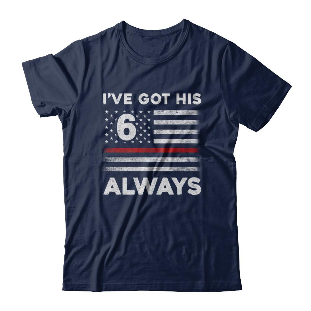 I've Got His 6 Always Firefighter Red Line Proud Mom Dad-T-Shirt & Hoodie-Classic T-Shirt-Navy