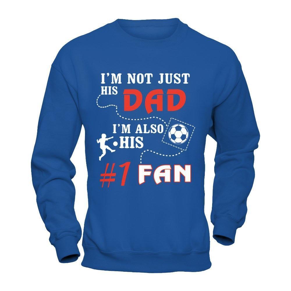 I'm Not Just His Dad I'm Also His Fan Soccer Dad-T-Shirt & Hoodie-Crewneck Sweatshirt-Royal