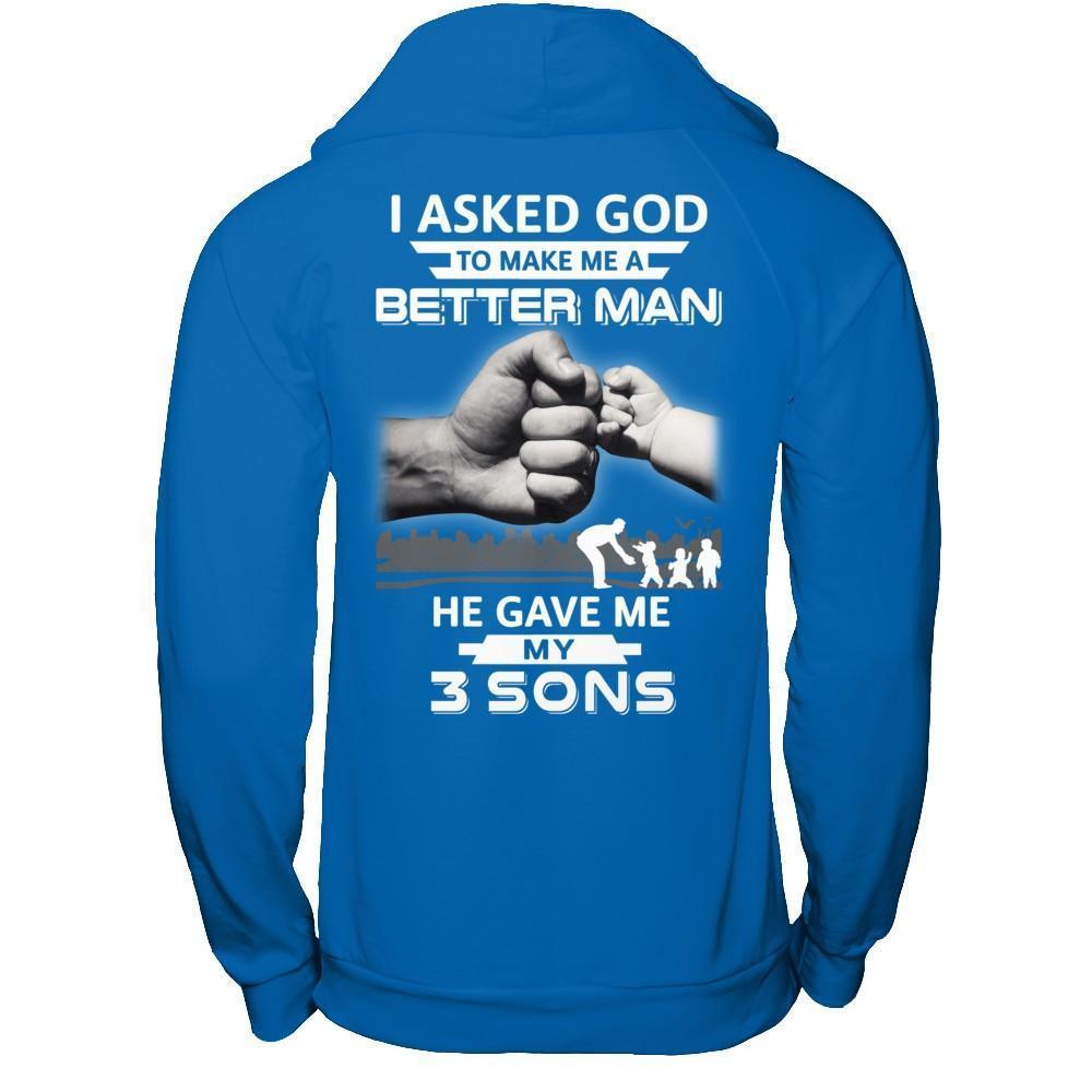 I Asked God To Make Me A Better Man He Gave Me My Three Sons-T-Shirt & Hoodie-Pullover Hoodie-Royal