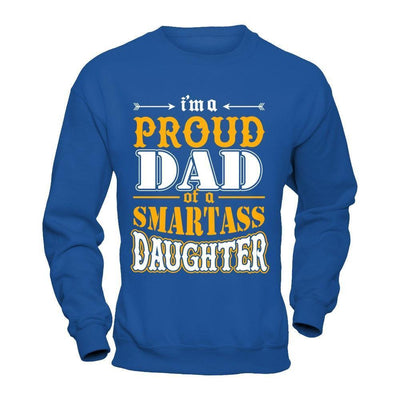 I'm A Proud Dad Of A Smartass Daughter-T-Shirt & Hoodie-Crewneck Sweatshirt-Royal