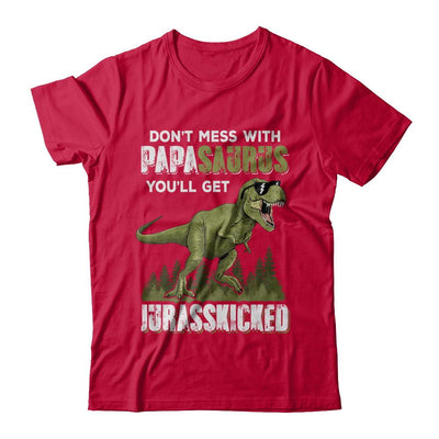 Don't Mess With Papasaurus You'll Get Jurasskicked-T-Shirt & Hoodie-Classic T-Shirt-Red