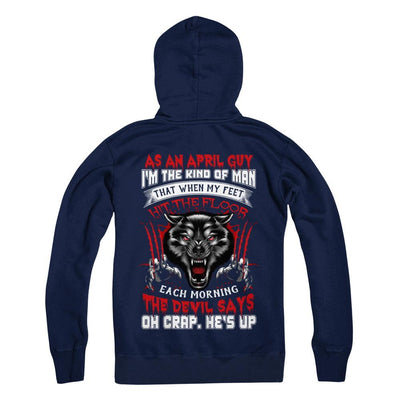 As An April Guy I Am The Kind Of Man-T-Shirt & Hoodie-Pullover Hoodie-Navy