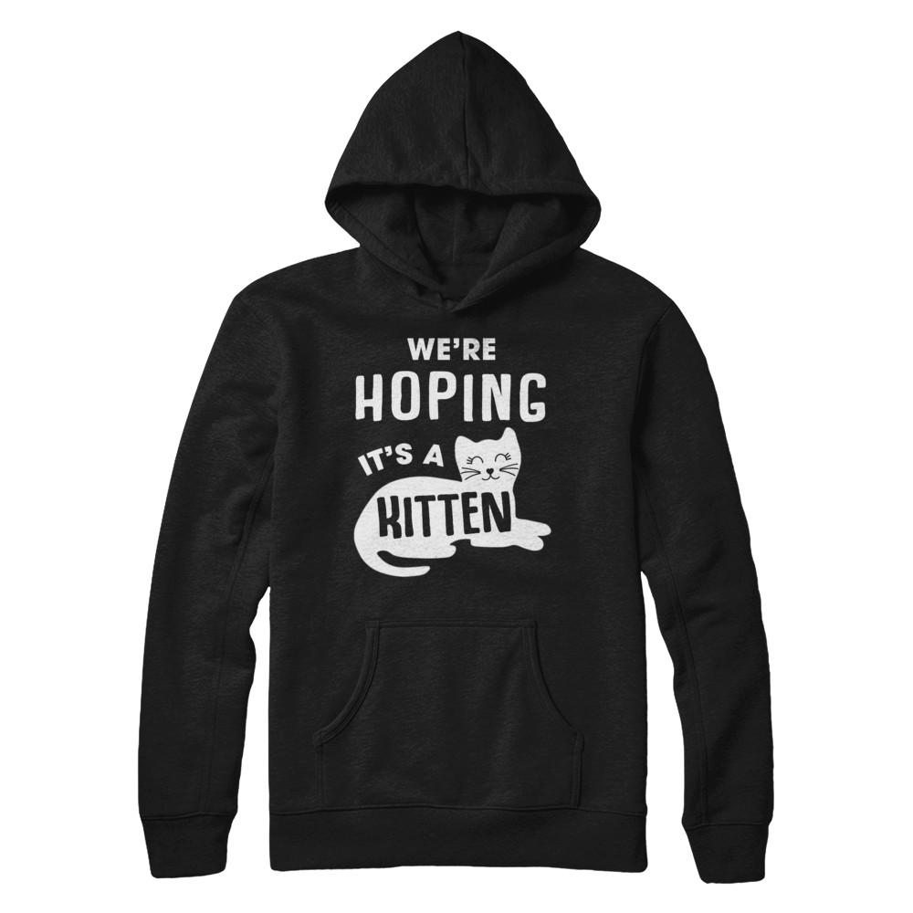 We're Hoping It's A Kitten Cat Pregnant-T-Shirt & Sweatshirt-Pullover Hoodie-Black