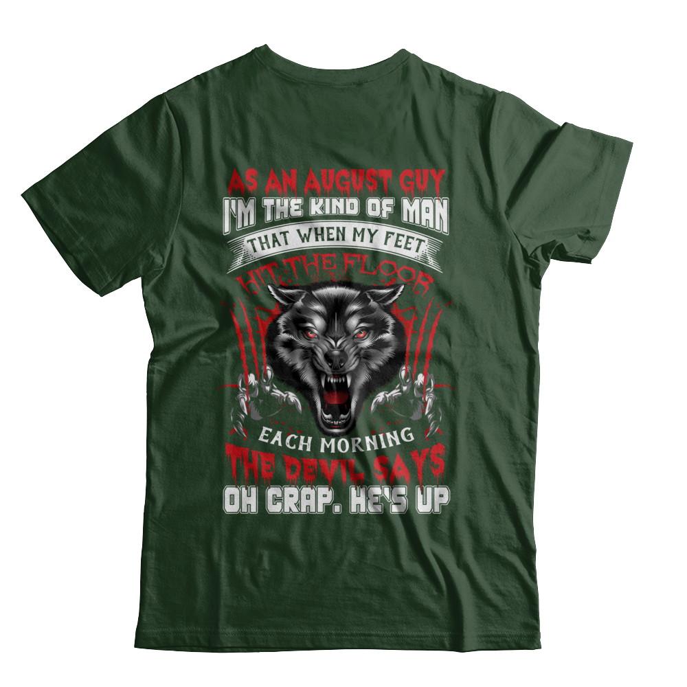 As An August Guy I Am The Kind Of Man-T-Shirt & Hoodie-Classic T-Shirt-Forest Green