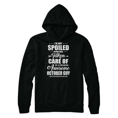 I Am Not Spoiled Just Well Taken Care Of October Guy-T-Shirt & Hoodie-Pullover Hoodie-Black
