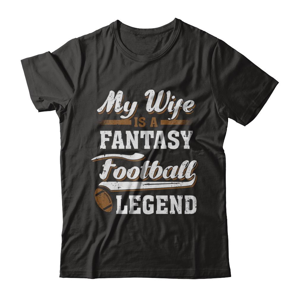 My Wife Is A Fantasy Football Legend-T-Shirt & Hoodie-Classic T-Shirt-Black