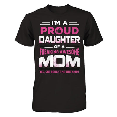 I'm A Proud Daughter Of A Freaking Awesome Mom-T-Shirt & Hoodie-Premium T-Shirt-Black