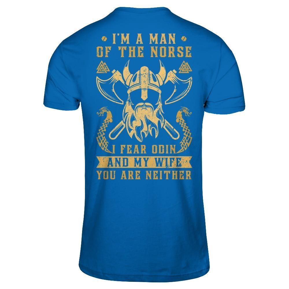 Viking I Am The Man Of The Norse I Fear Odin And My Wife-T-Shirt & Hoodie-Classic T-Shirt-Royal