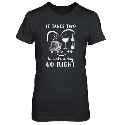 It Takes Two To Make A Day Go Right Coffee Wine Lover-T-Shirt & Tank Top-Women's T-Shirt-Black