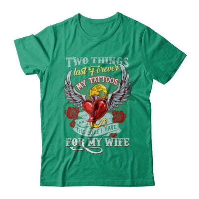 My Tattoos And The Love I Have For My Wife-T-Shirt & Hoodie-Classic T-Shirt-Kelly Green