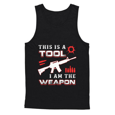 Rifle Gun This Is A Tool I Am The Weapon-T-Shirt & Hoodie-Unisex Tank-Black