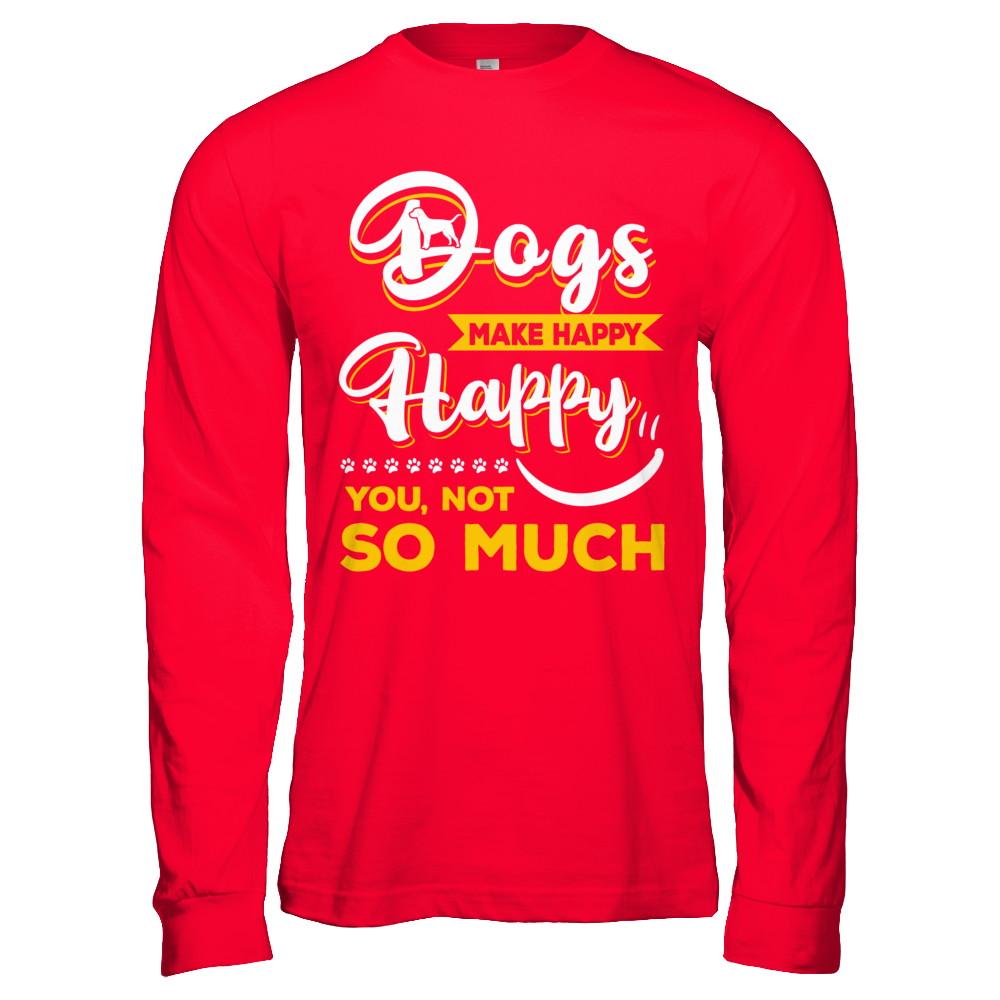 Dogs Make Me Happy You Not So Much-T-Shirt & Hoodie-Long Sleeve T-Shirt-Red