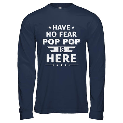 Have No Fear Pop Pop Is Here Father's Day Gift-T-Shirt & Hoodie-Long Sleeve T-Shirt-Navy