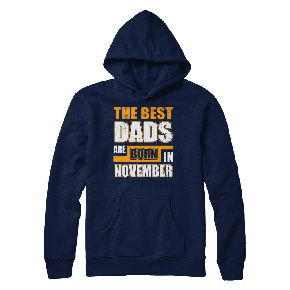 The Best Dads Are Born In November-T-Shirt & Hoodie-Pullover Hoodie-Navy