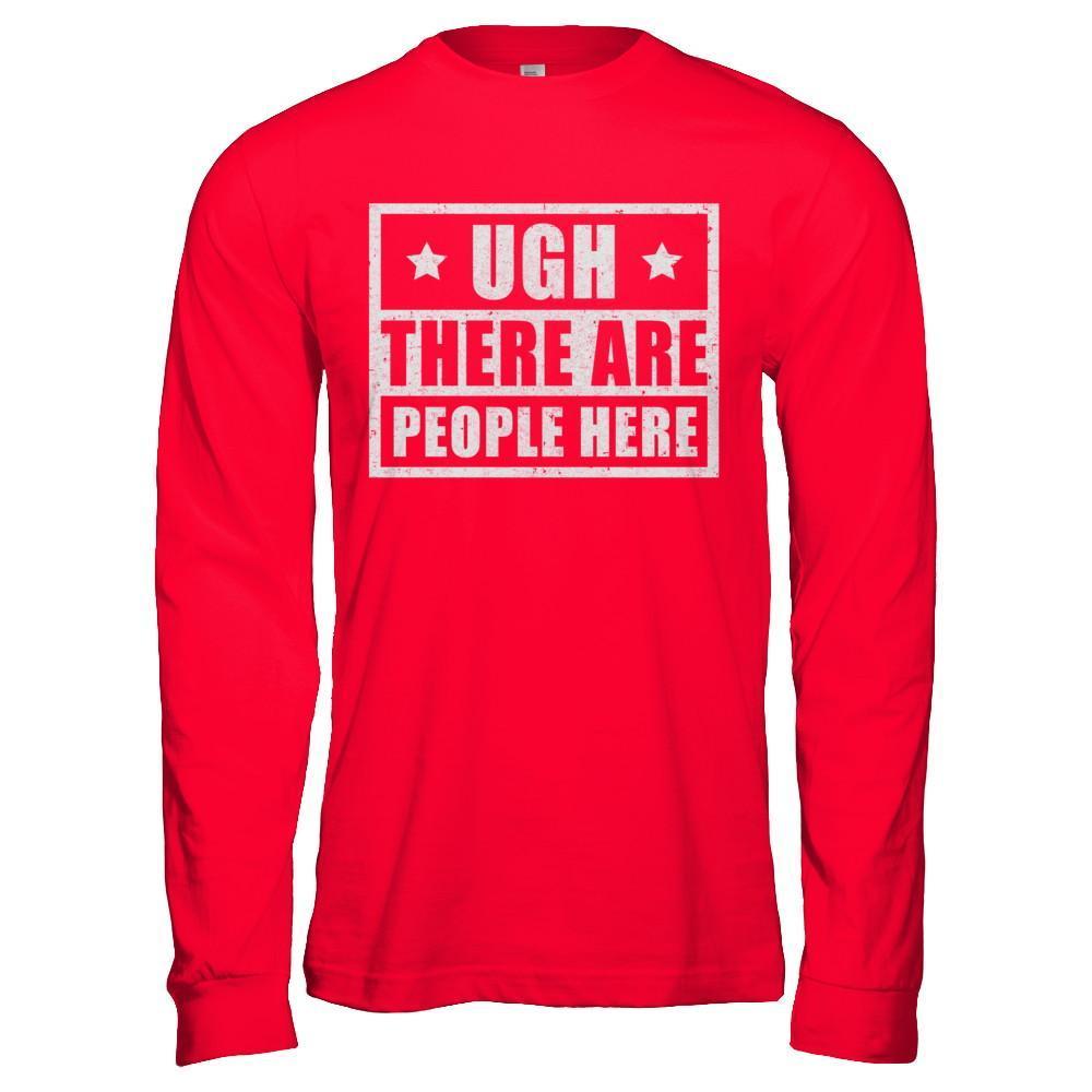 Ugh There Are People Here-T-Shirt & Hoodie-Long Sleeve T-Shirt-Red