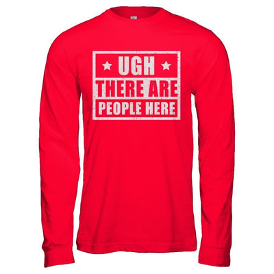 Ugh There Are People Here-T-Shirt & Hoodie-Long Sleeve T-Shirt-Red