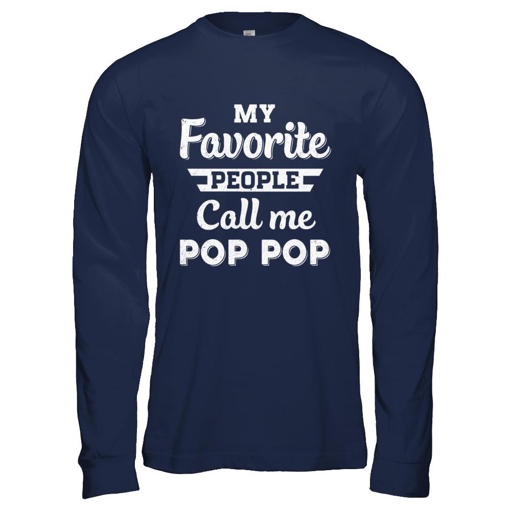 My Favorite People Call Me Pop Pop Fathers Day Gift-T-Shirt & Hoodie-Long Sleeve T-Shirt-Navy