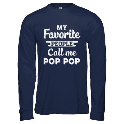 My Favorite People Call Me Pop Pop Fathers Day Gift-T-Shirt & Hoodie-Long Sleeve T-Shirt-Navy