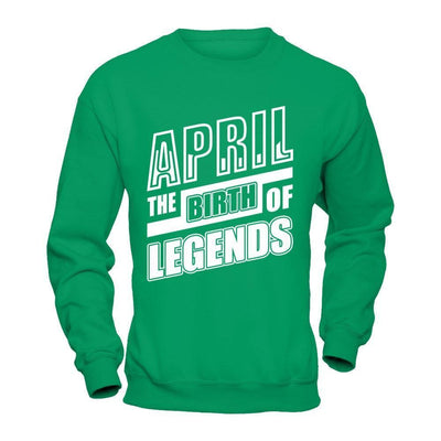 April The Birth Of Legends-T-Shirt & Hoodie-Crewneck Sweatshirt-Irish Green