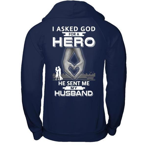 I Asked God For A Hero He Sent Me My Husband-T-Shirt & Hoodie-Pullover Hoodie-Navy