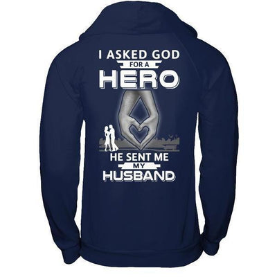 I Asked God For A Hero He Sent Me My Husband-T-Shirt & Hoodie-Pullover Hoodie-Navy