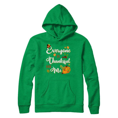 Everyone Is Thankful For Me Thanksgiving Day-T-Shirt & Sweatshirt-Pullover Hoodie-Irish Green