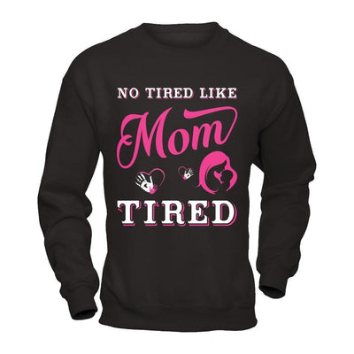 No Tired Like Mom Tired-T-Shirt & Hoodie-Crewneck Sweatshirt-Black