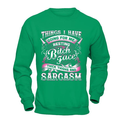 Things I Have Going For Me Thick Thighs & Sarcasm-T-Shirt & Hoodie-Crewneck Sweatshirt-Irish Green