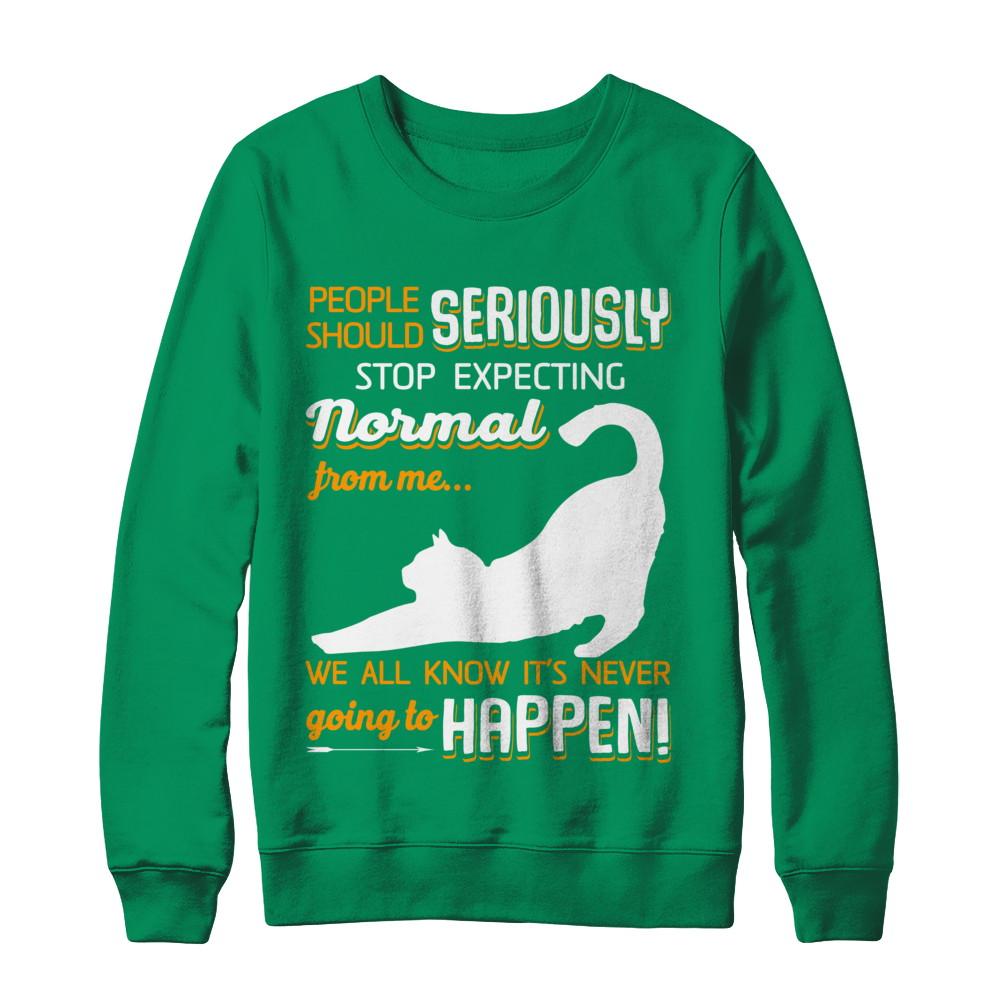 Cat People Should Seriously Stop Expecting Normal-T-Shirt & Sweatshirt-Crewneck Sweatshirt-Irish Green