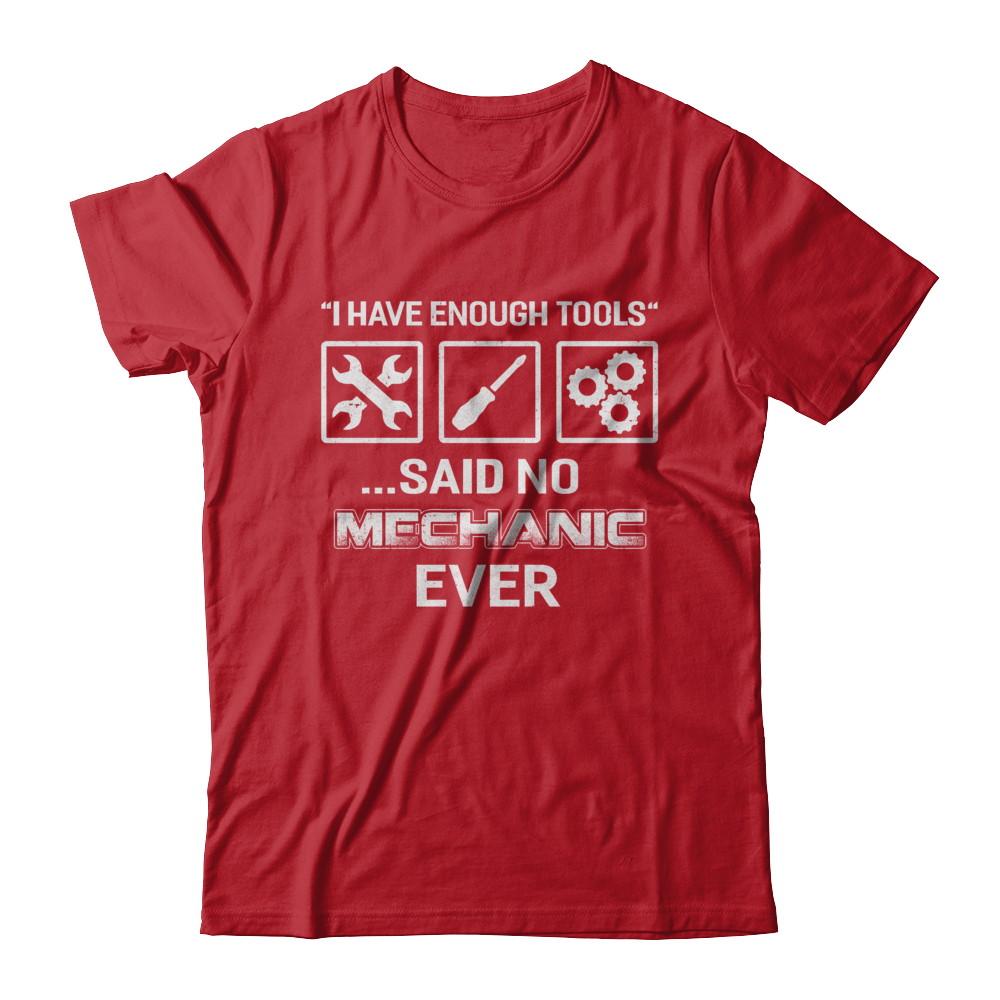 I Have Enough Tools Said No Mechanic Ever Gift-T-Shirt & Hoodie-Classic T-Shirt-Red