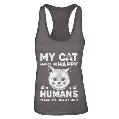 My Cat Makes Me Happy Humans Make My Head Hurt-T-Shirt & Tank Top-Women's Ideal Racerback Tank-Dark Grey