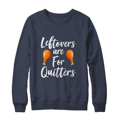 Leftovers Are For Quitters Turkey Thanksgiving Day-T-Shirt & Sweatshirt-Crewneck Sweatshirt-Navy