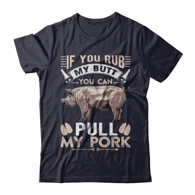 If You Rub My Butt You Can Pull My Pork-T-Shirt & Hoodie-Premium T-Shirt-Midnight Navy