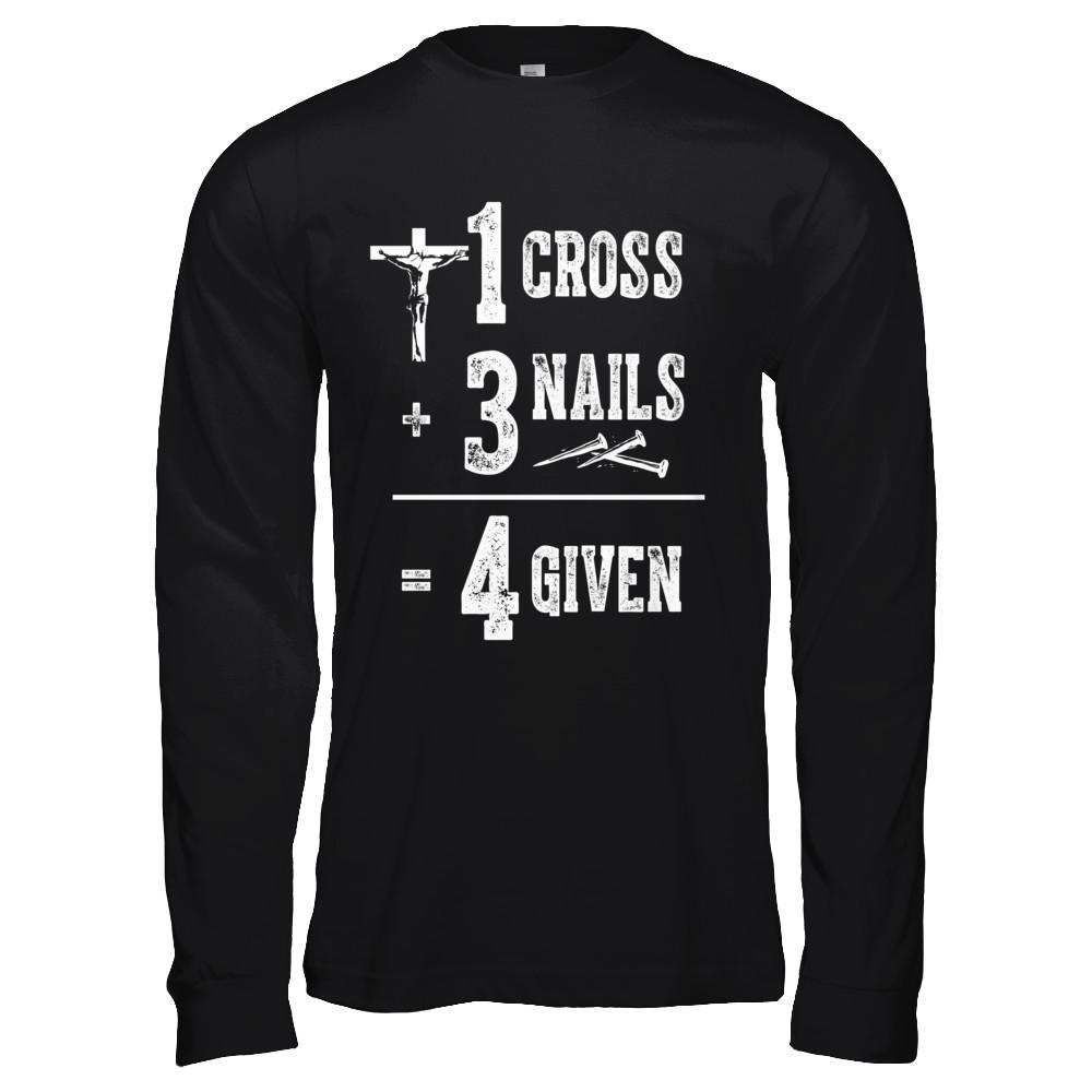 1 Cross 3 Nails 4 Given God Jesus Christian-T-Shirt & Hoodie-Long Sleeve T-Shirt-Black