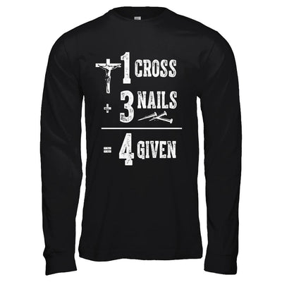 1 Cross 3 Nails 4 Given God Jesus Christian-T-Shirt & Hoodie-Long Sleeve T-Shirt-Black