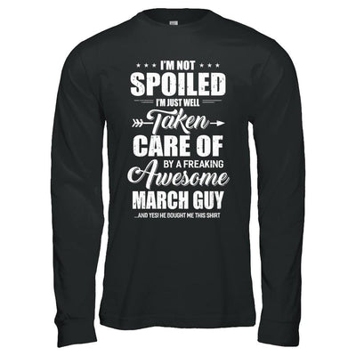 I Am Not Spoiled Just Well Taken Care Of March Guy-T-Shirt & Hoodie-Long Sleeve T-Shirt-Black