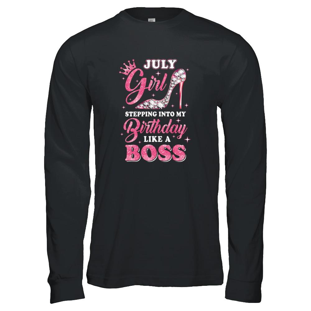 July Girl Stepping into my birthday like a boss Gift-T-Shirt & Tank Top-Long Sleeve T-Shirt-Black