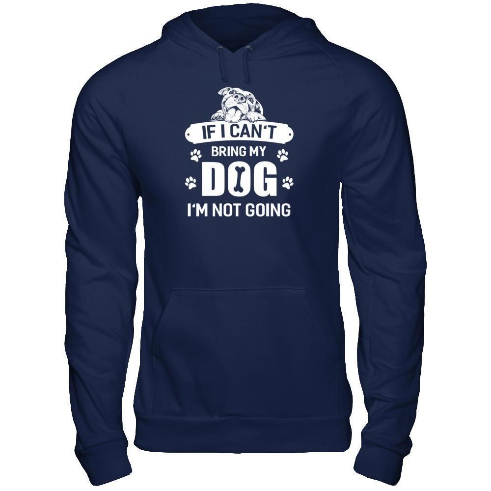 If I Can't Bring My Dog I'm Not Going-T-Shirt & Tank Top-Pullover Hoodie-Navy
