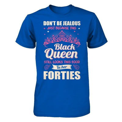 Don't Be Jealous This Back Queen Still Looks This Good In Her Forties-T-Shirt & Hoodie-Premium T-Shirt-Royal