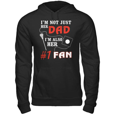 I'm Not Just Her Dad I'm Also Her Fan Lacrosse Dad-T-Shirt & Hoodie-Pullover Hoodie-Black