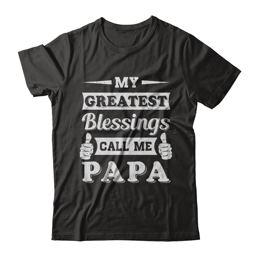 My Greatest Blessings Call Me Papa