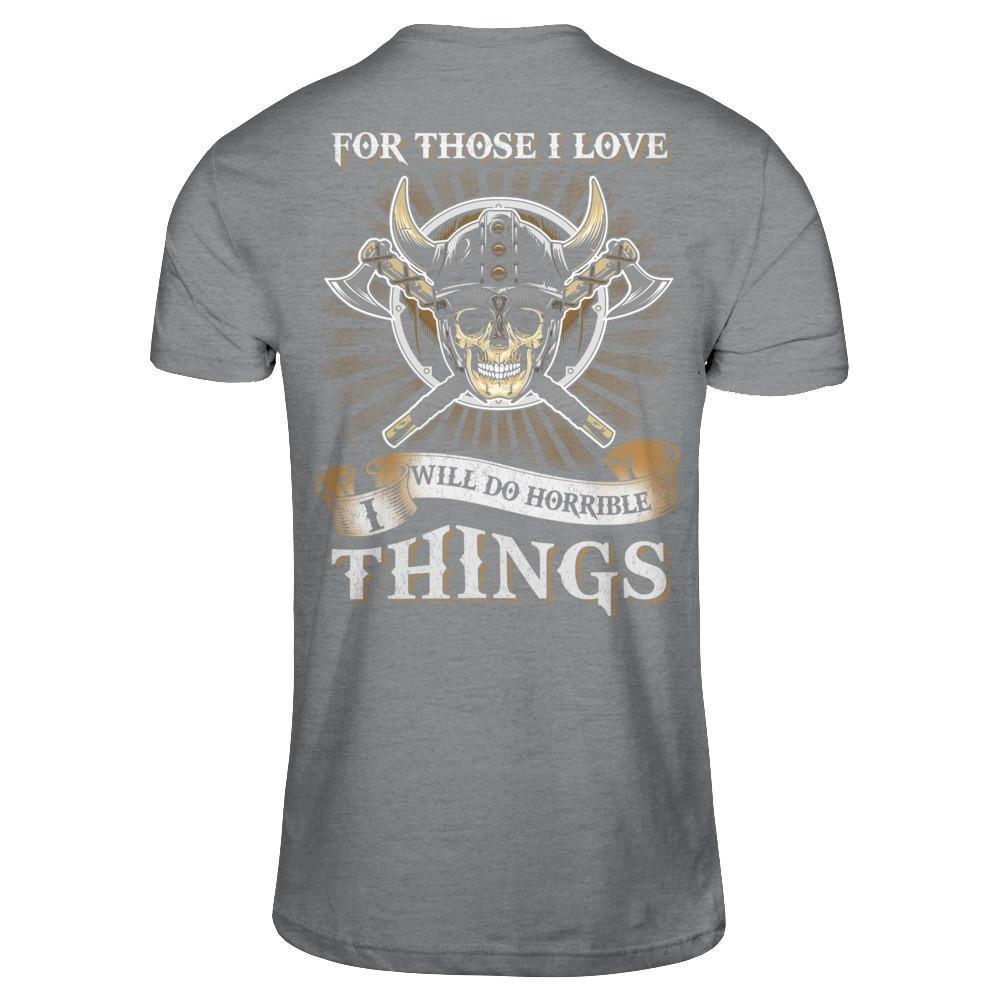Viking For Those I Love I Will Do Horrible Things-T-Shirt & Hoodie-Classic T-Shirt-Sport Grey