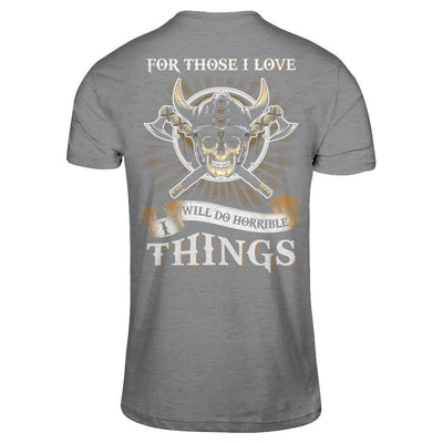 Viking For Those I Love I Will Do Horrible Things-T-Shirt & Hoodie-Classic T-Shirt-Sport Grey