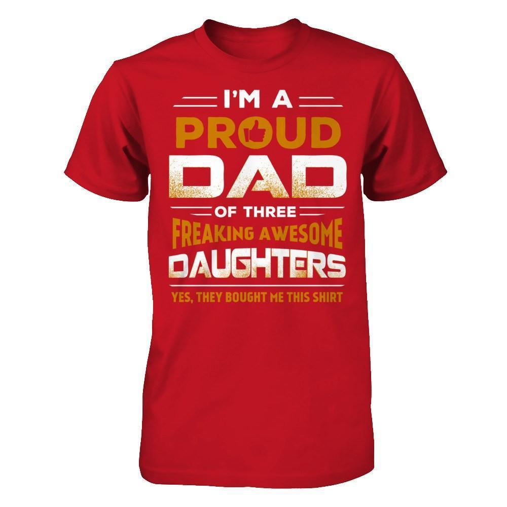 I'm Proud Dad Of Three Freaking Awesome Daughters-T-Shirt & Hoodie-Classic T-Shirt-Red