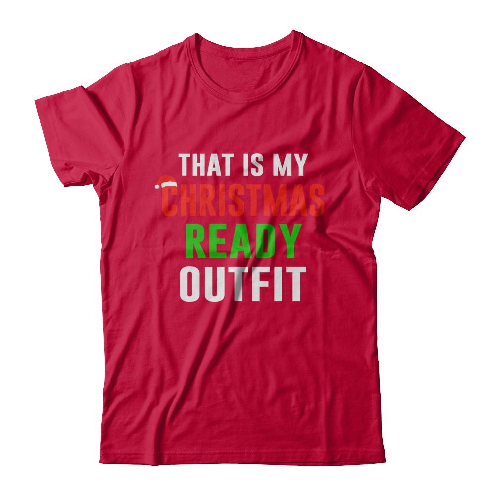 That's My Christmas Ready Outfit Xmas Pajamas-T-Shirt & Sweatshirt-Classic T-Shirt-Red