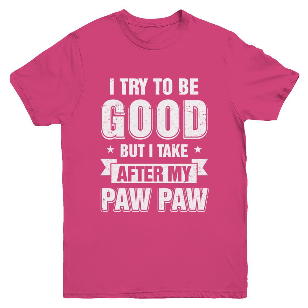 Toddler Kids I Try To Be Good But I Take After My Paw Paw Youth-Youth Shirt-Youth T-Shirt-Heliconia